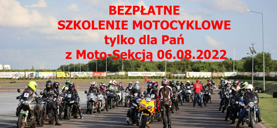 BEZPŁATNE SZKOLENIE MOTOCYKLOWE tylko dla Pań z Moto-Sekcją 06.08.2022